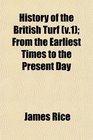 History of the British Turf  From the Earliest Times to the Present Day