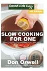 Slow Cooking for One: Over 105 Quick & Easy Gluten Free Low Cholesterol Whole Foods Slow Cooker Meals full of Antioxidants & Phytochemicals (Slow Cooking Natural Weight Loss Transformation) (Volume 1)