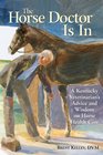 The Horse Doctor is In  A Kentucky Veterinarian's Guide to Horse Health