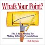 What's Your Point?: The 3-Step Method for Making Effective Presentations