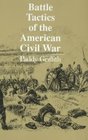 Battle Tactics of the American Civil War