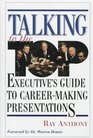 Talking to the Top Executive's Guide to CareerMaking Presentations