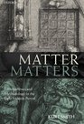 Matter Matters Metaphysics and Methodology in the Early Modern Period