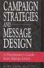 Campaign Strategies and Message Design  A Practitioner's Guide from Start to Finish