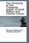 The Chronicle of the 'Compleat Angler' of Izaak Walton and Charles Cotton