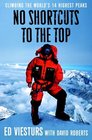 No Shortcuts to the Top Climbing the World's 14 Highest Peaks