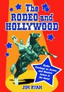 The Rodeo And Hollywood Rodeo Cowboys on Screen And Western Actors in the Arena