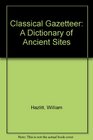 Classical Gazetteer A Dictionary of Ancient Sites