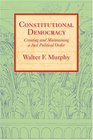 Constitutional Democracy Creating and Maintaining a Just Political Order