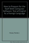 How to Prepare for the Toefl With Computer Software Test of English As a Foreign Language