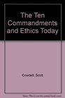 The Ten Commandments and Ethics Today