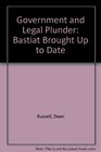 Government and Legal Plunder Bastiat Brought Up to Date