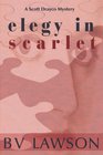 Elegy in Scarlet: A Scott Drayco Mystery (Scott Drayco Mystery Series) (Volume 4)