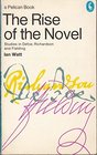 The Rise of the Novel Studies in Defoe Richardson and Fielding
