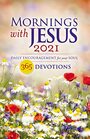 Mornings with Jesus 2021 Daily Encouragement for Your Soul