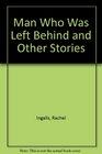 Man Who Was Left Behind and Other Stories