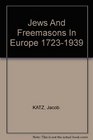 Jews and Freemasons in Europe 17231939