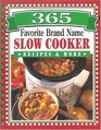 365 Favorite Brand Name Slow Cooker Recipes & More