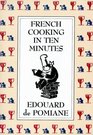 French Cooking in Ten Minutes : Adapting to the Rhythm of Modern Life (1930) (1930)