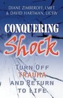 Conquering Shock Turn Off Trauma and Return to Life