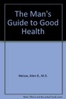 The Man's Guide to Good Health