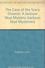 The Case of the Scary Divorce A Professor Jackson Skye Mystery