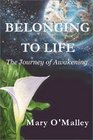 Belonging to Life The Journey of Awakening