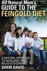 All Natural Mom's Guide to the Feingold Diet A Natural Approach to ADHD and Other Related Disorders
