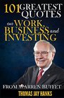 101 Greatest Quotes on Work Business and Investing from Warren Buffet Powerful Quotes and Life Lessons from Famous People