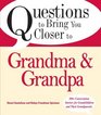 Questions to Bring You Closer to Grandma and Grandpa 100 Conversation Starters for Grandparents of Any Age