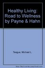 Student Distance Learning Manual t/a Healthy Living Road to Wellness by Payne  Hahn 7/e