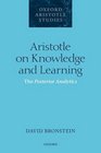 Aristotle on Knowledge and Learning The Posterior Analytics
