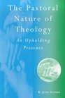 The Pastoral Nature of Theology An Upholding Presence