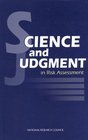 Science and Judgment in Risk Assessment