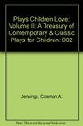 Plays Children Love A Treasury of Contemporary and Classic Plays for Children