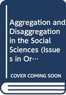 Aggregation and Disaggregation in the Social Sciences