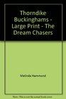 Thorndike Buckinghams  Large Print  The Dream Chasers