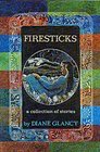 Firesticks A Collection of Stories