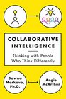 Collaborative Intelligence Four Influential Strategies for Thinking with People Who Think Differently