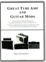 Great Tube AMPS and Guitar Mods