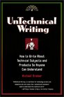 Untechnical Writing  How to Write About Technical Subjects and Products So Anyone Can Understand