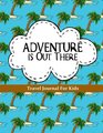 Travel Journal for Kids Adventure is Out There Vacation Diary or Notebook 100 Page Kids Travel Journal with Prompts PLUS Blank Pages for Drawing or Scrapbooking