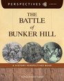 The Battle of Bunker Hill A History Perspectives Book