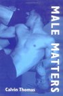 Male Matters Masculinity Anxiety and the Male Body on the Line