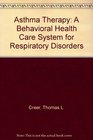Asthma Therapy A Behavioral Health Care System for Respiratory Disorders