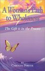 A Woman's Path to Wholeness The Gift is in the Process