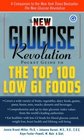 The New Glucose Revolution Pocket Guide to the Top 100 LowGlycemic Foods