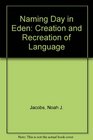 Naming Day in Eden the Creation and Recreation of Language
