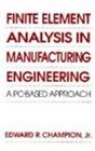 Finite Element Analysis in Manufacturing Engineering A PCBased Approach