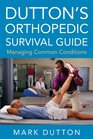 Dutton's Orthopedic Survival Guide Managing Common Conditions